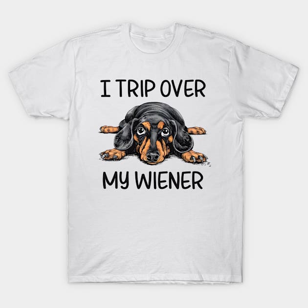 Funny Dachshund I Trip Over My Weiner Dog Men Women T-Shirt by NUMAcreations